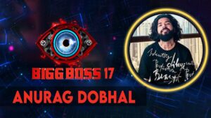 Anurag dobhal in bigg Boss 17